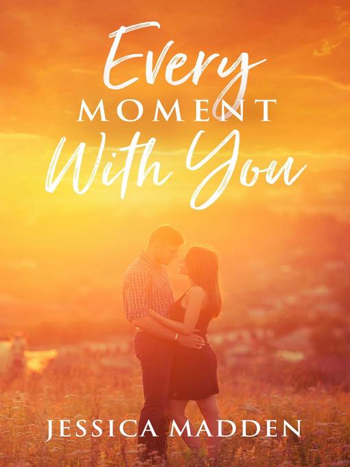 Title details for Every Moment With You by Jessica Madden - Available